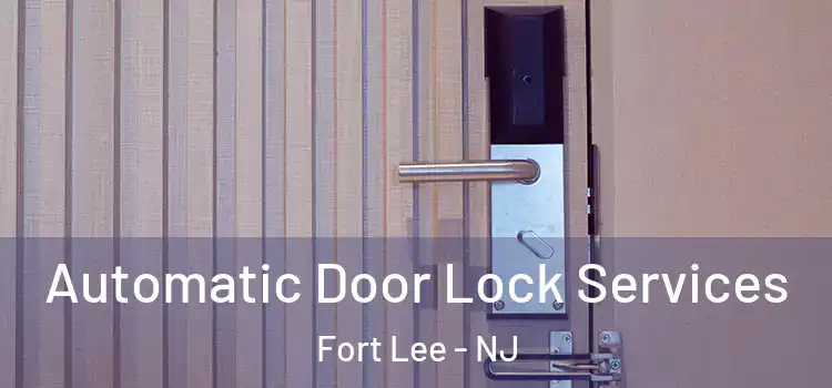 Automatic Door Lock Services Fort Lee - NJ