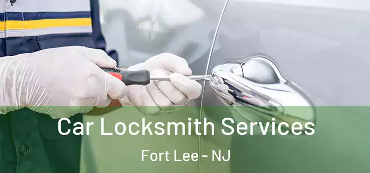 Car Locksmith Services Fort Lee - NJ