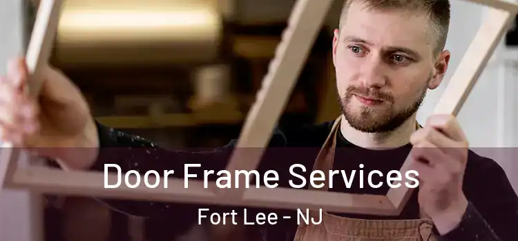 Door Frame Services Fort Lee - NJ