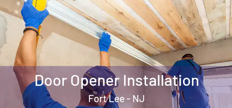 Door Opener Installation Fort Lee - NJ