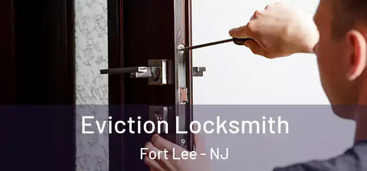  Eviction Locksmith Fort Lee - NJ