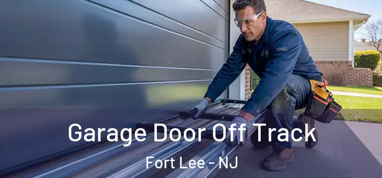  Garage Door Off Track Fort Lee - NJ