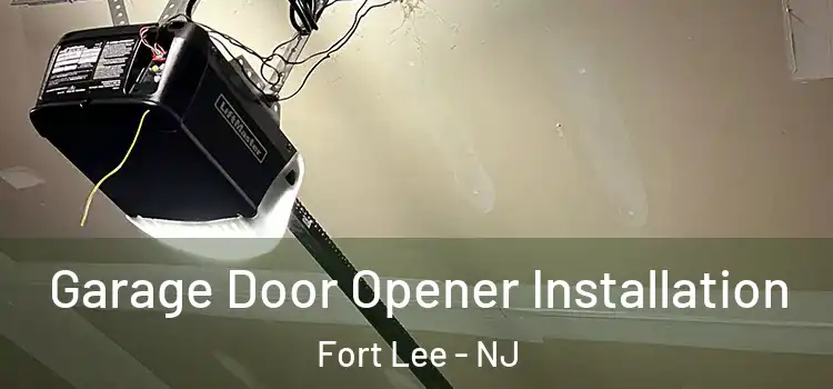  Garage Door Opener Installation Fort Lee - NJ