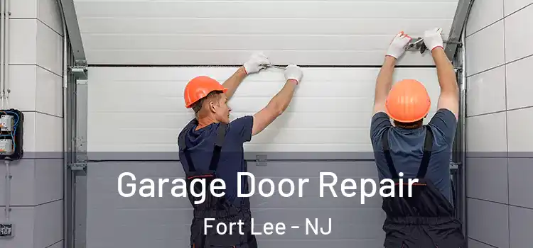  Garage Door Repair Fort Lee - NJ