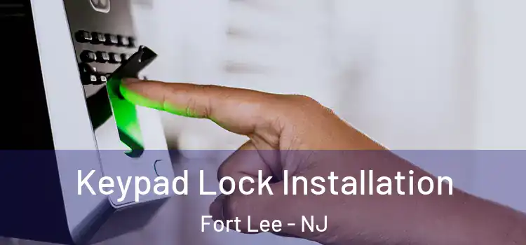Keypad Lock Installation Fort Lee - NJ
