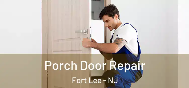  Porch Door Repair Fort Lee - NJ